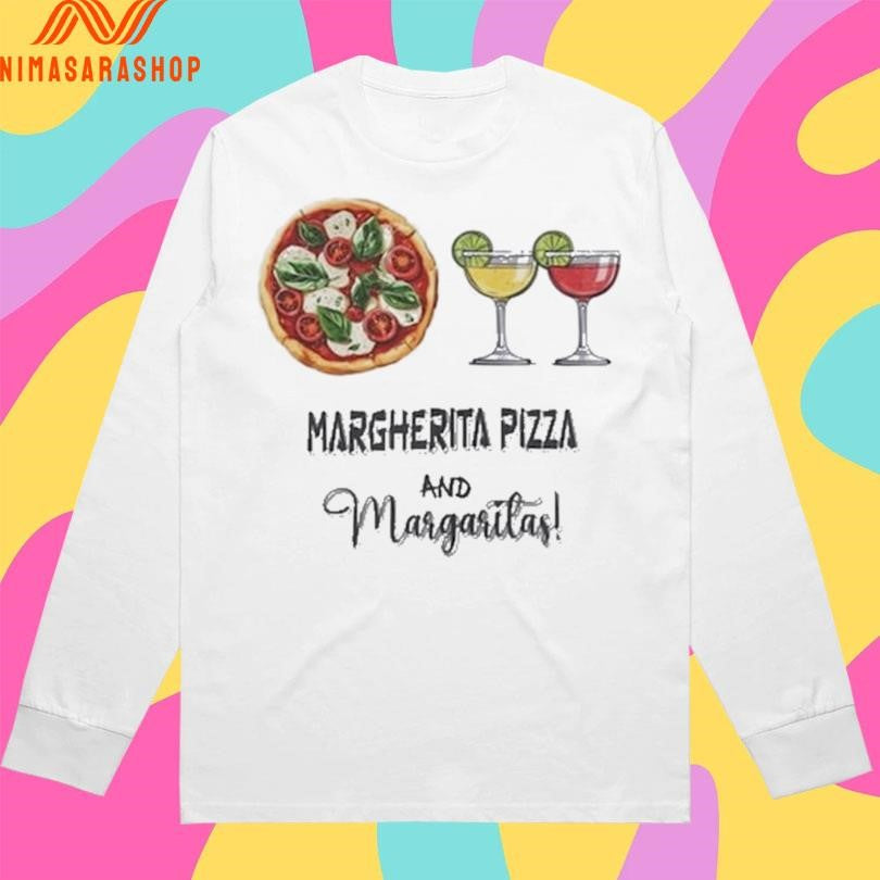 Margherita Pizza And Margaritas Shirts