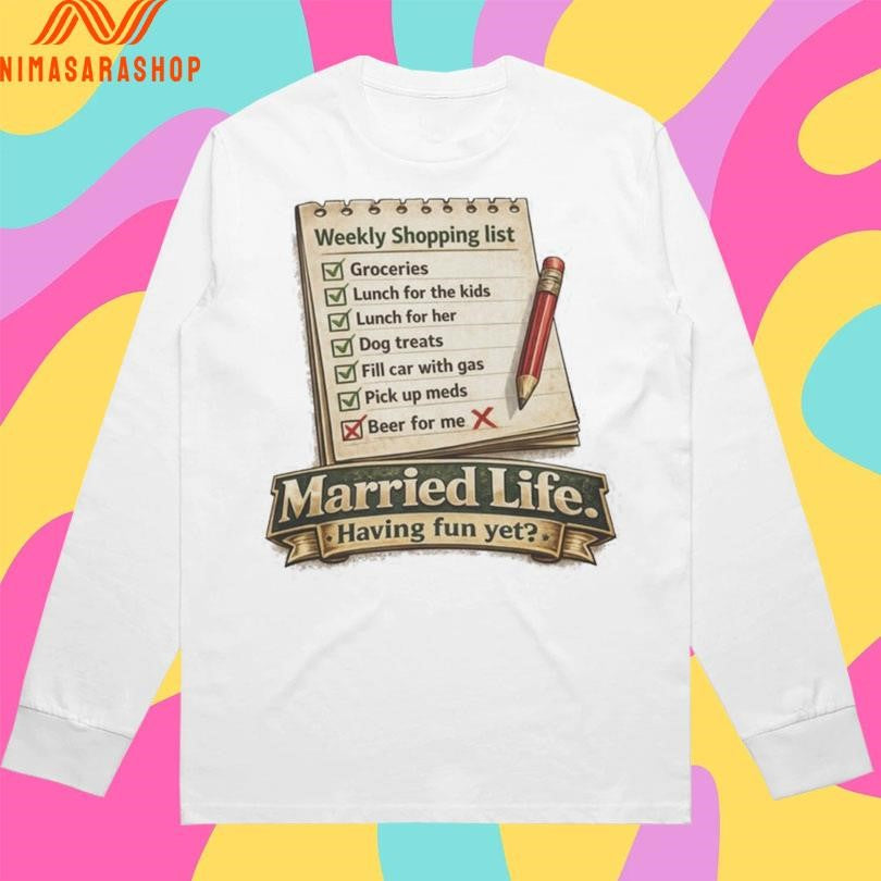 Married Life Having Fun Yet For Dads Marriage Ball And Chain Funny Shirts