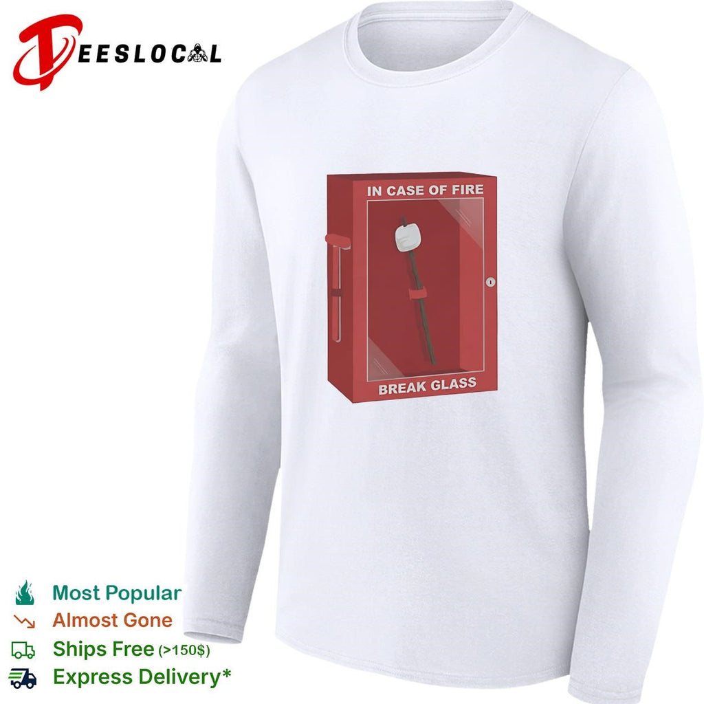 Marshmallow in case of fire break glass shirt