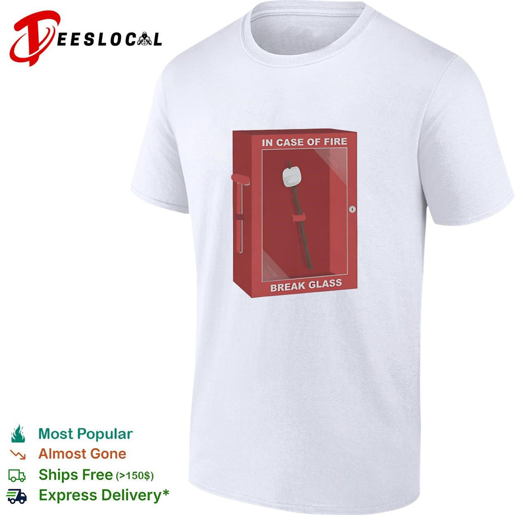 Marshmallow in case of fire break glass shirt