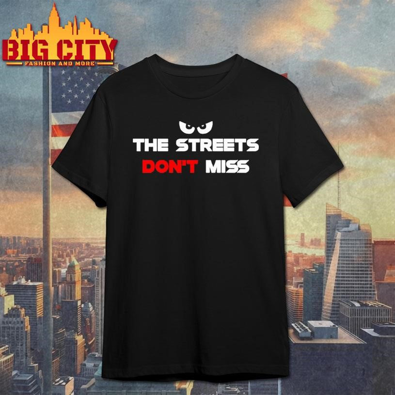 Martian The Streets Don’t Miss Shirt