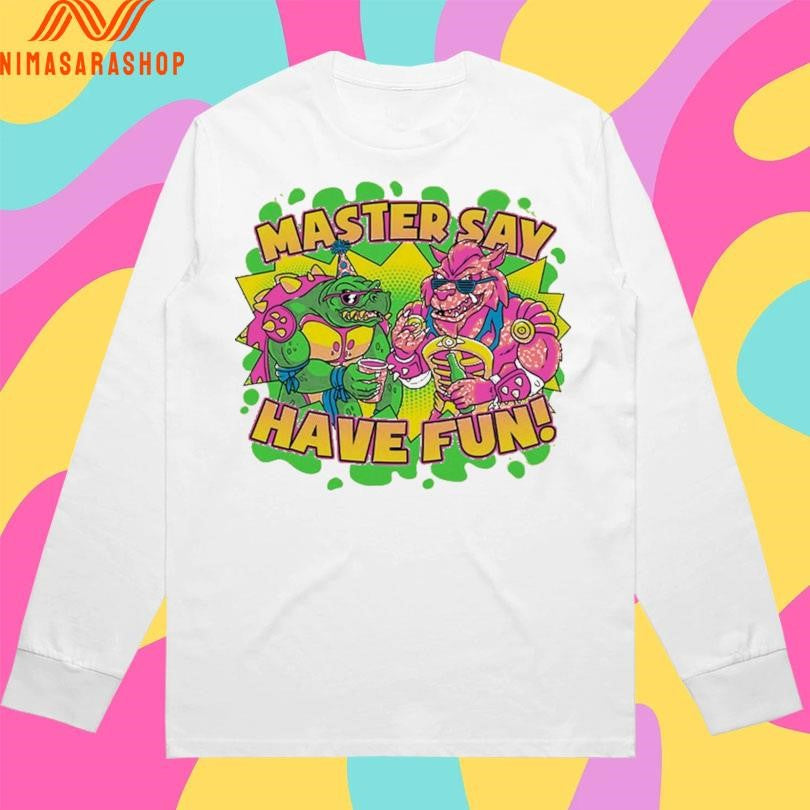 Master Say Have Fun Party Mutants Shirts