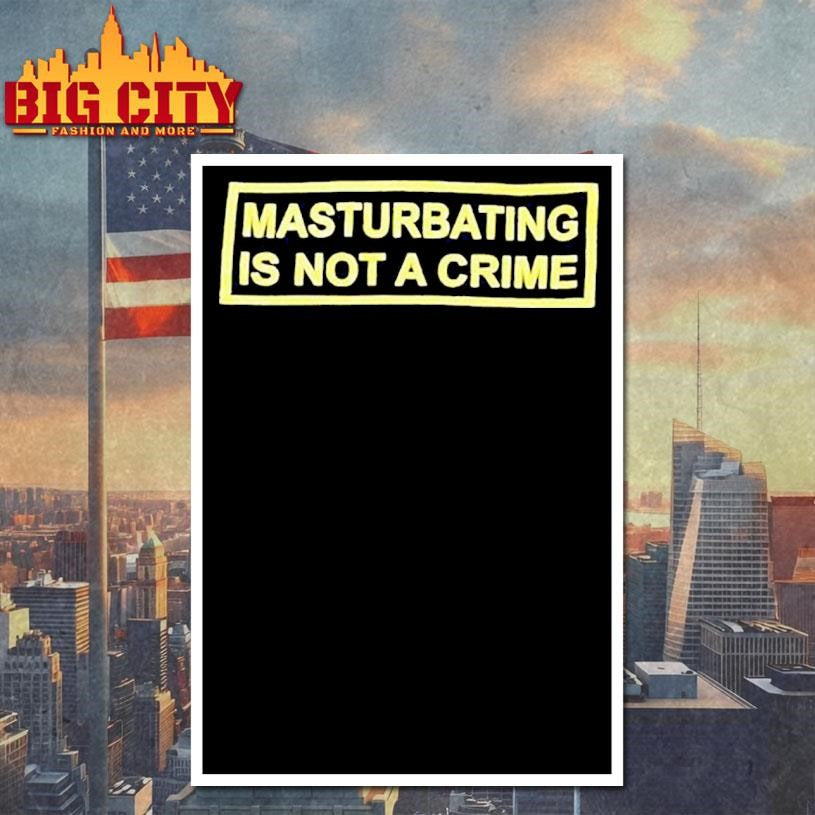 Masturbating Is Not A Crime Shirt