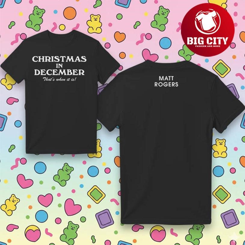 Matt Rogers Thats When It Is Two Sided Shirt