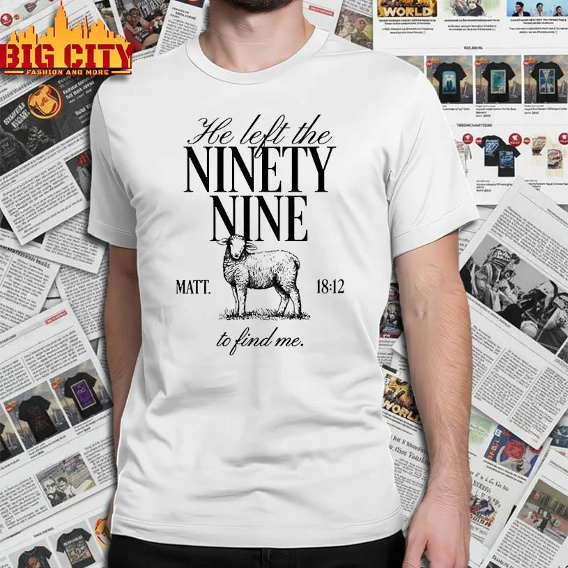 Matthew 18-12 He Left the Ninety-Nine shirt