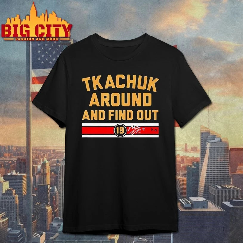 Matthew Tkachuk Around &amp; Find Out T-shirt