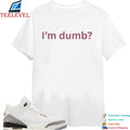 Maura Higgins I’m Dumb T-shirts