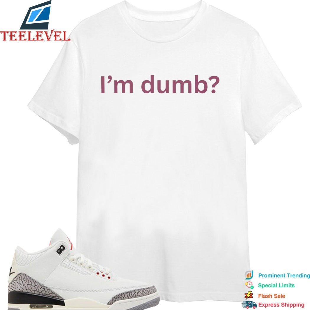 Maura Higgins I’m Dumb T-shirts