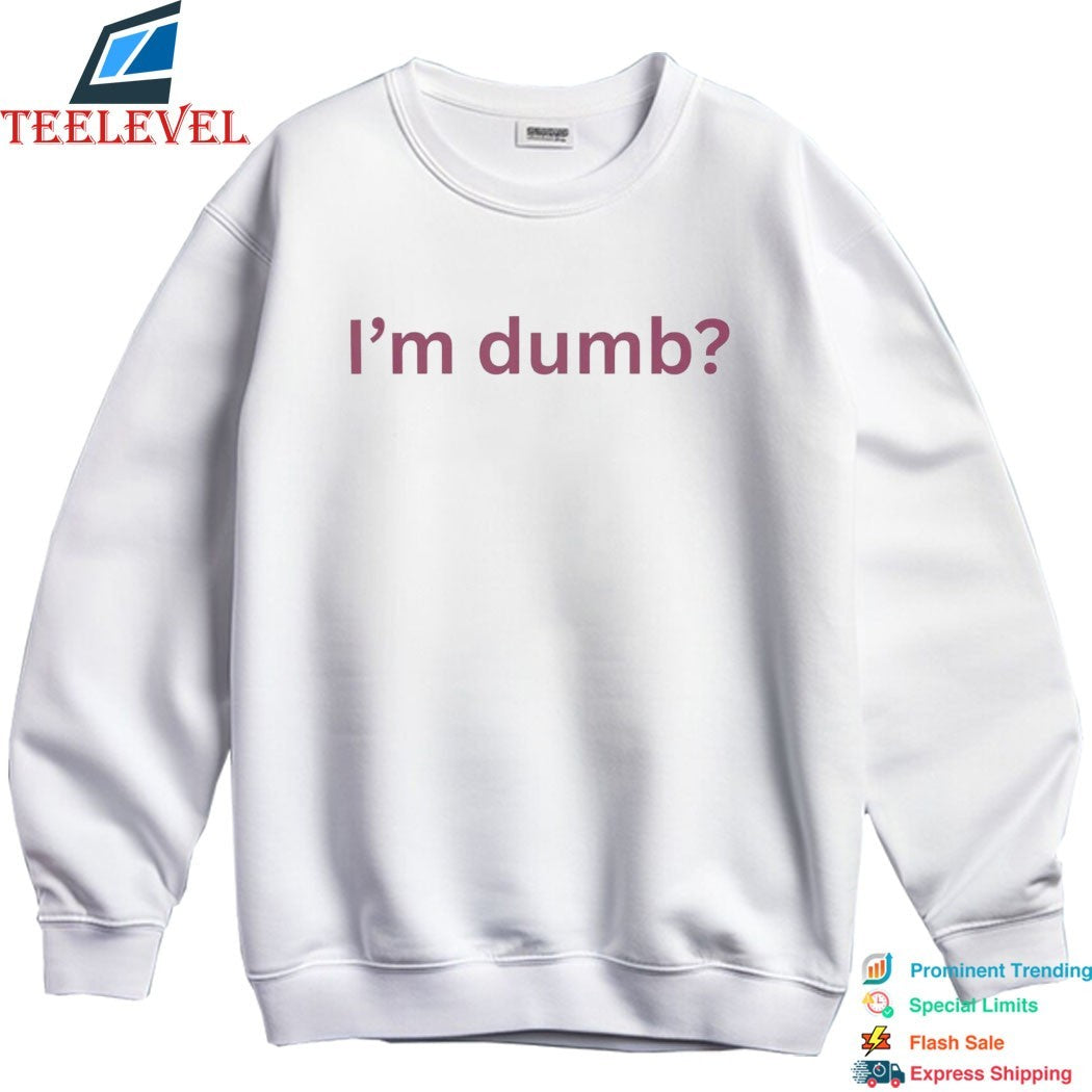 Maura Higgins I’m Dumb T-shirts
