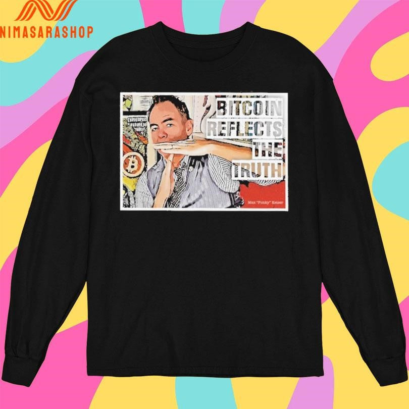 Max Keiser Bitcoin Reflects The Truth Shirts