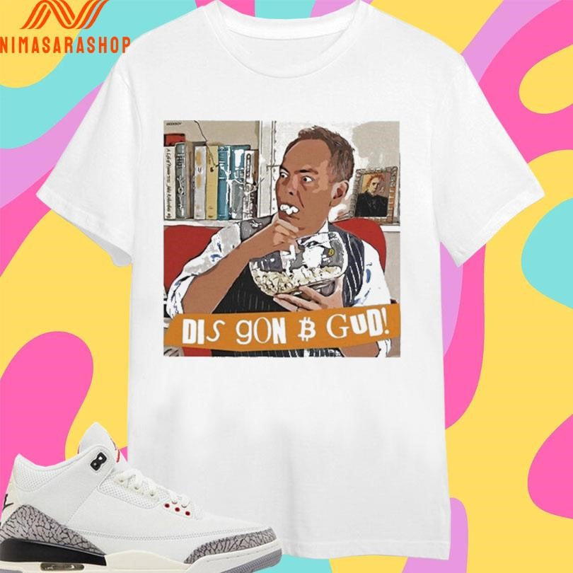 Max Keiser Dis Gon B Gud Shirts