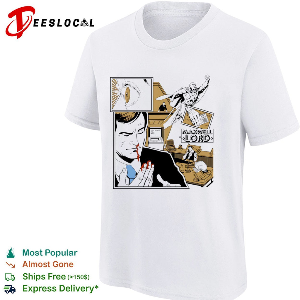 Maxwell Lord Justice League You hurt me Max shirt