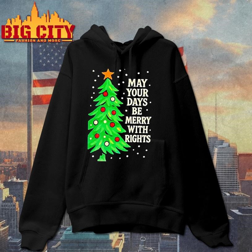 May Your Days Be Merry With Rights Christmas Tree Shirt
