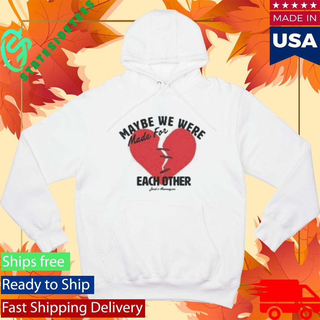 Maybe We Were Made For Each Other Jack’s Mannequin Mfeo Hearts Shirt