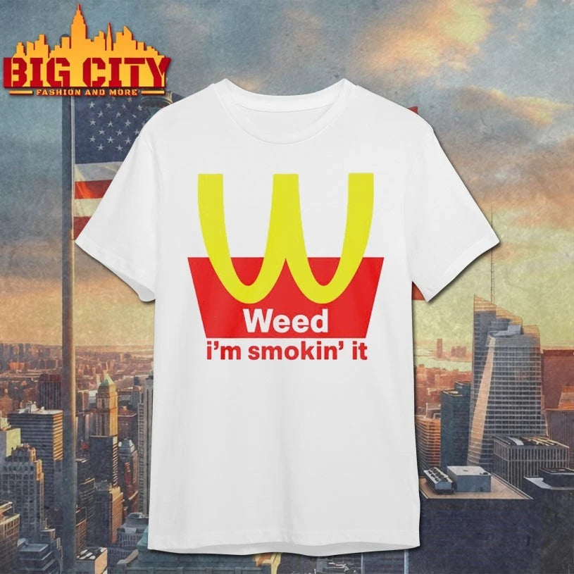 Mcdonalds Weed Im Smokin It Shirt