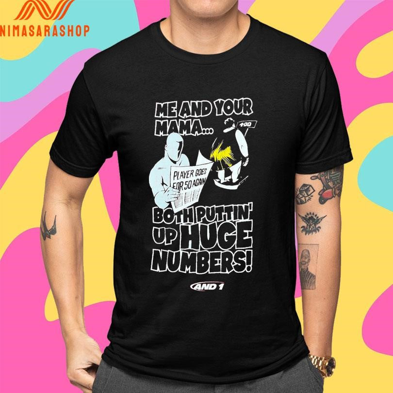 Me And Your Mama Both Puttin’ Up Huge Numbers Shirts