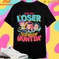 Mean Hunters Get In Loser We’re Goin’ Huntin’ Shirts