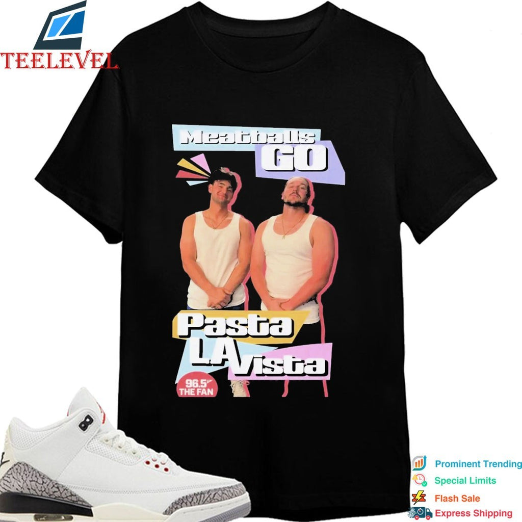 Meatballs Go Pasta La Vista 96.5 The Fan T-shirts