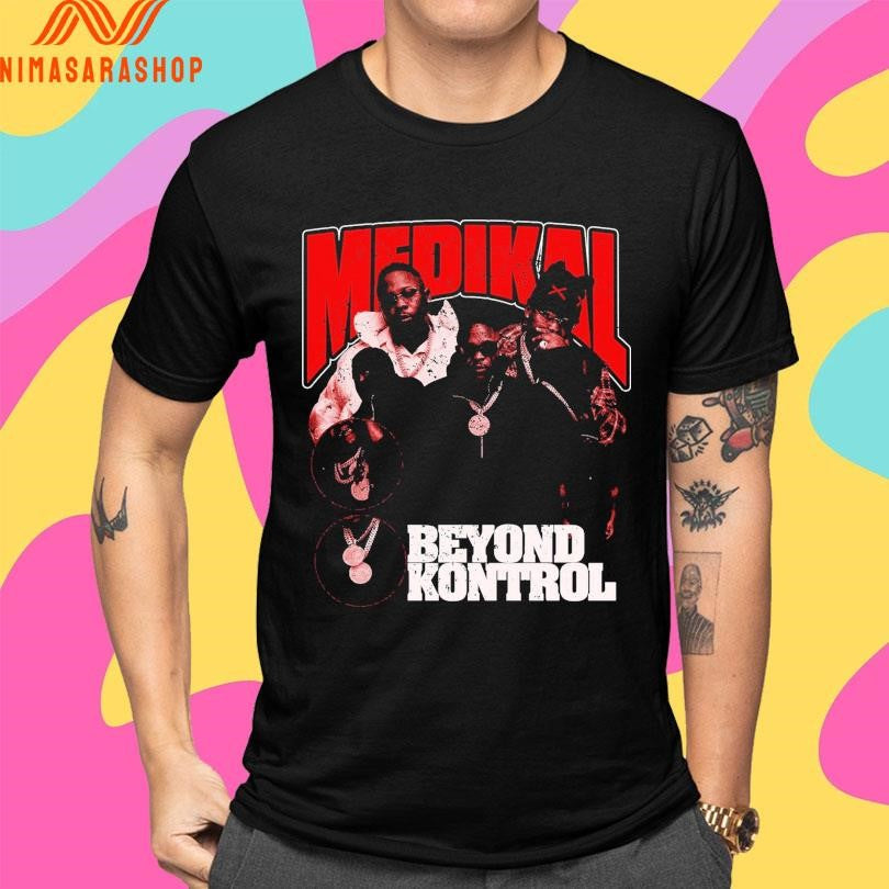 Medikal Beyond Kontrol Shirts