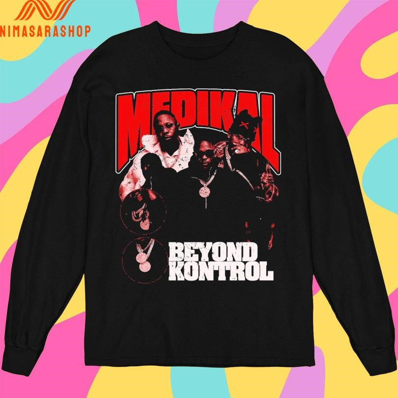 Medikal Beyond Kontrol Shirts