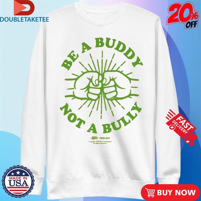 Mega Ran Be A Buddy Not A Bully T-shirts