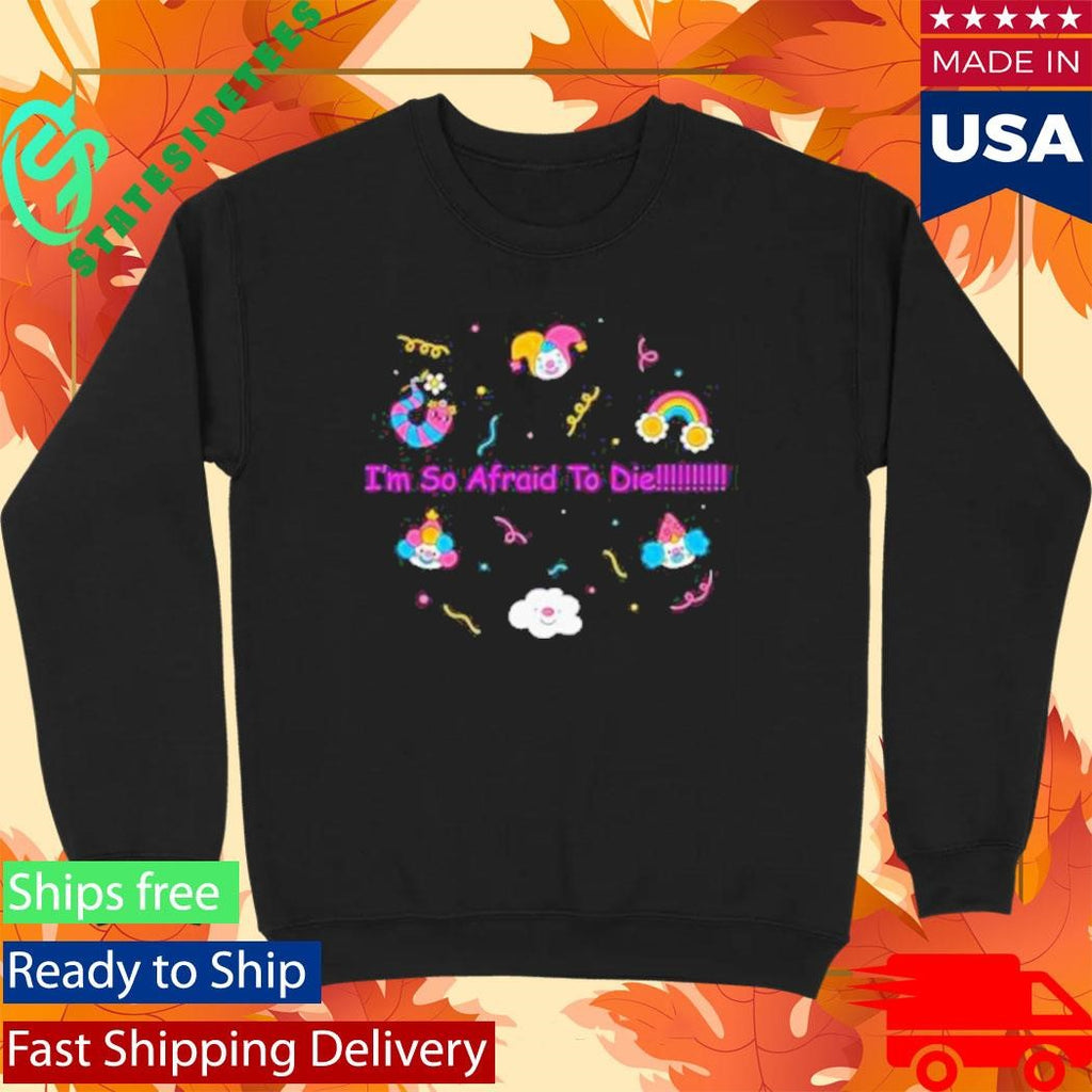 Mega64 I’m So Afraid To Die Shirt