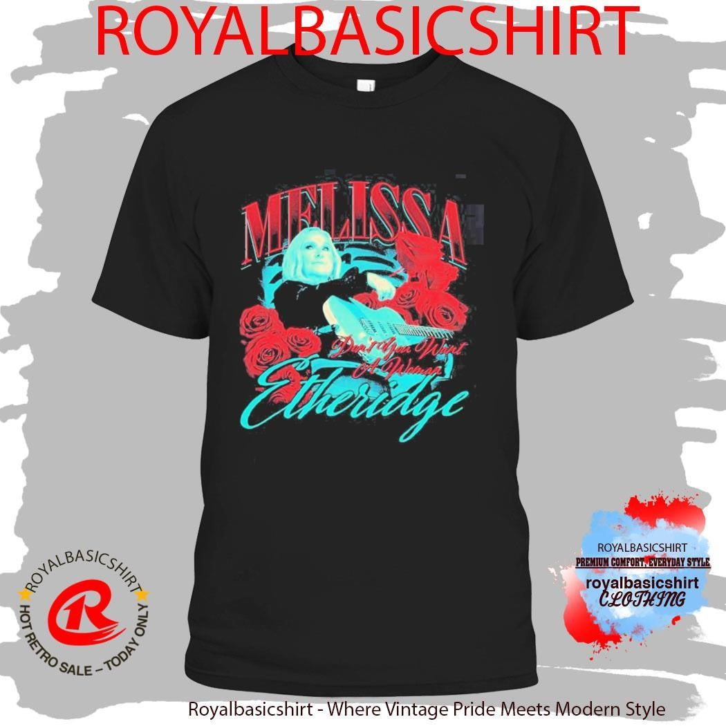 Melissa Etheridge Don’t You Want A Woman Shirt