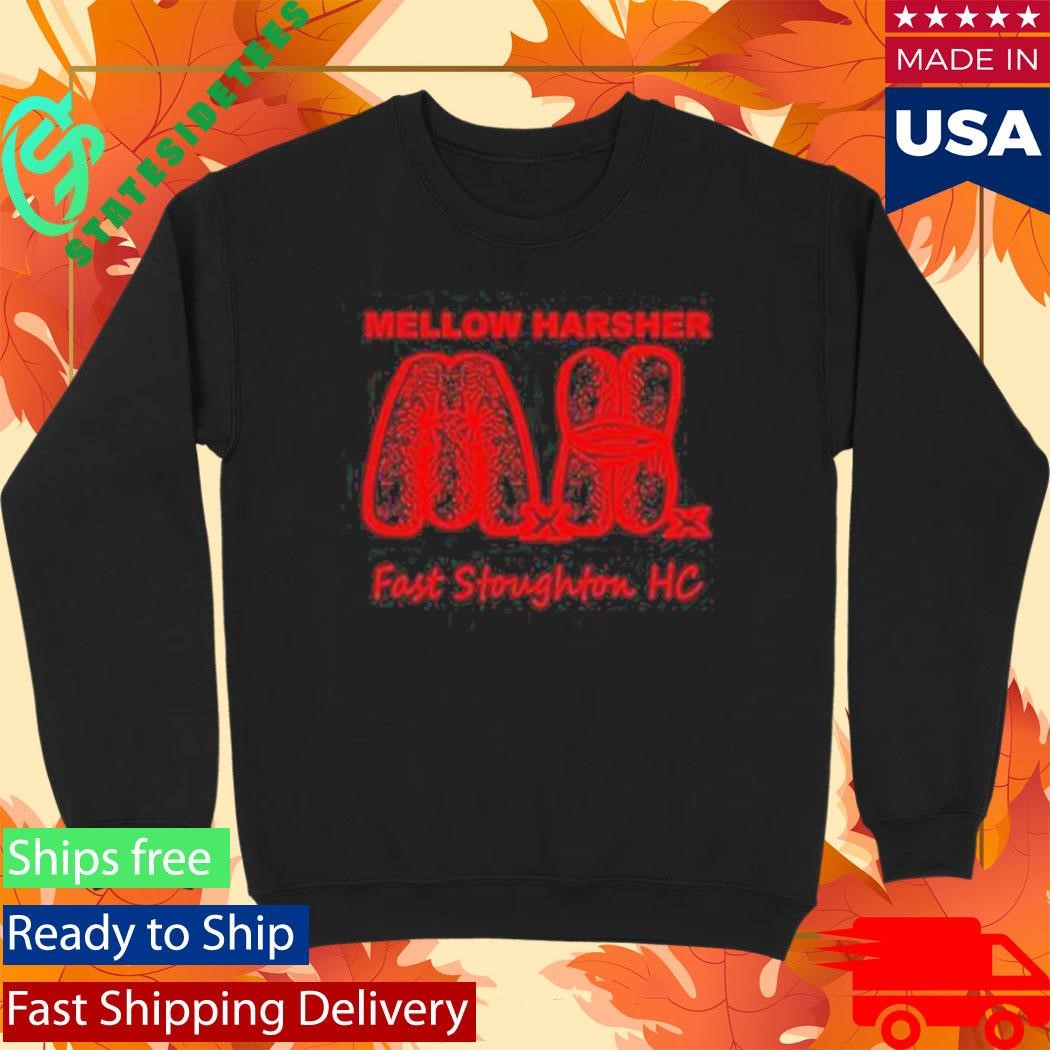 Mellow Harsher Fast Stoughton Hc Shirt