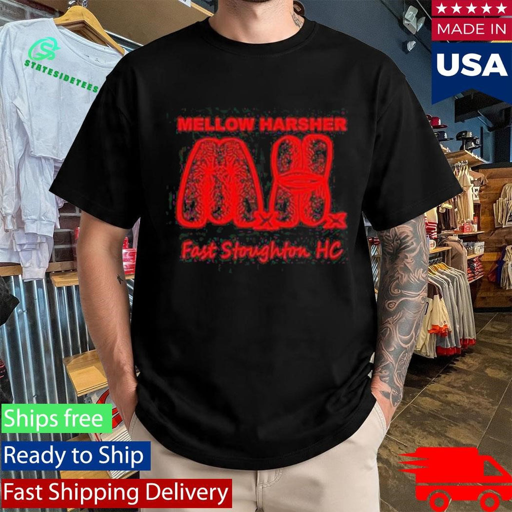Mellow Harsher Fast Stoughton Hc Shirt