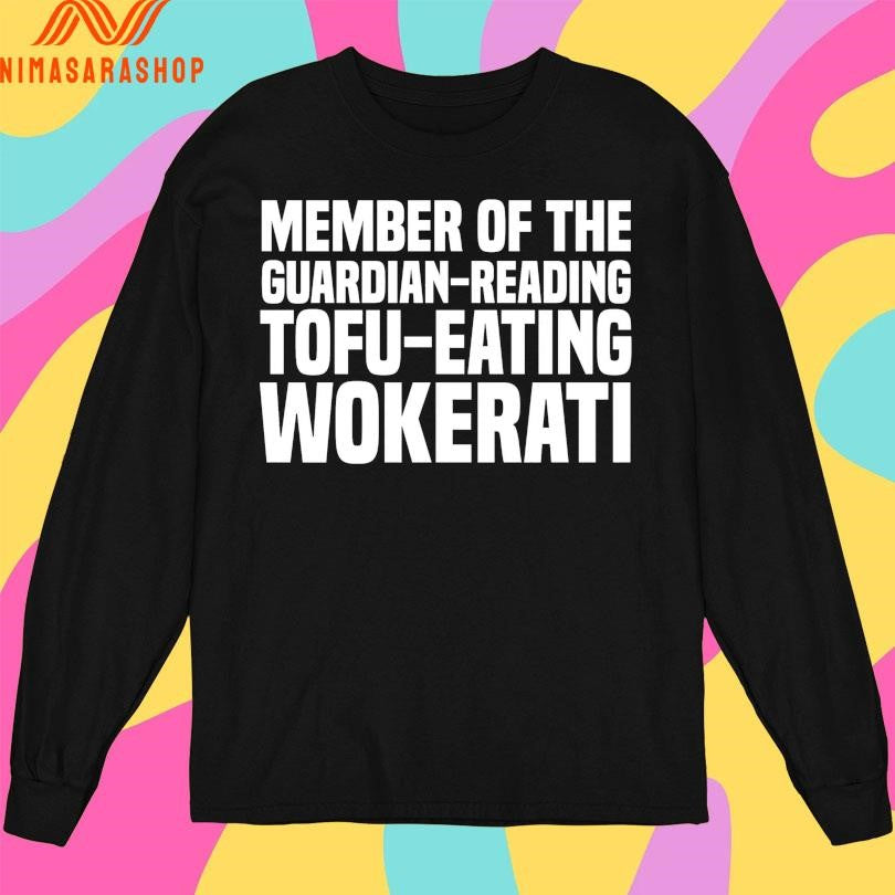 Member Of The Guardian-Reading Tofu-Eating Wokerati Shirts