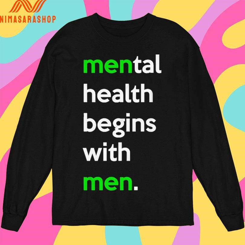 Mental Health Begins With Men Shirts