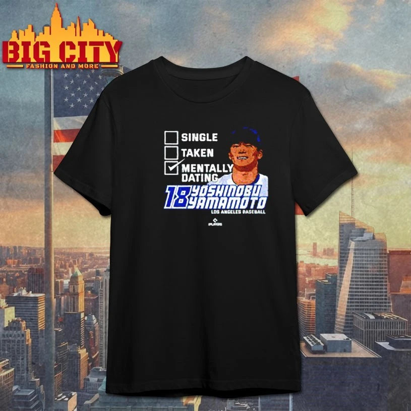 Mentally Dating Yoshinobu Yamamoto Los Angeles MLBPA 18 shirt