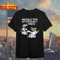 Mentally Sick But Physically Thicc Shirts