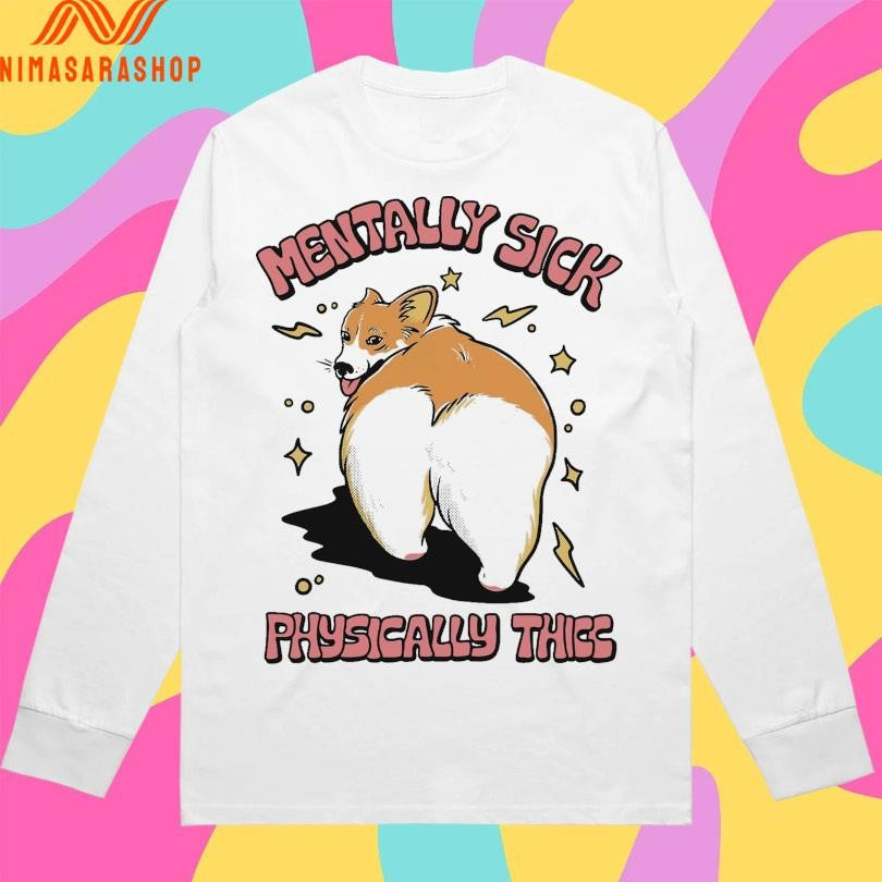 Mentally Sick Physically Thicc Dog Shirts