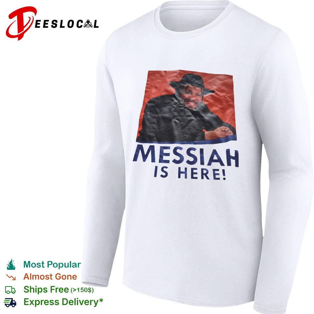Messiah is here shirt