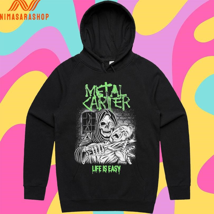 Metal Carter Life Is Easy Shirts