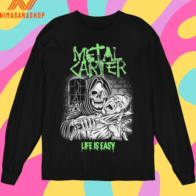 Metal Carter Life Is Easy Shirts