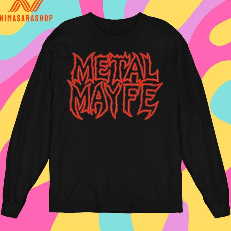 Metal Mayfe Don’t Let Life Live You Shirts