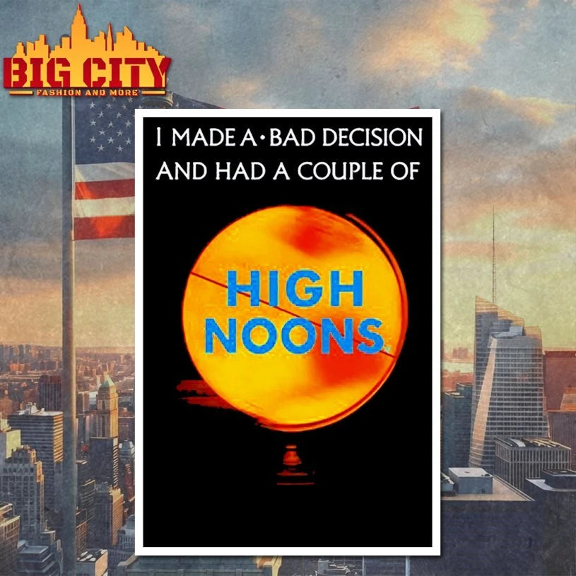 Methsyndicate I Made A Bad Decision And Had A Couple Of High Noons shirt