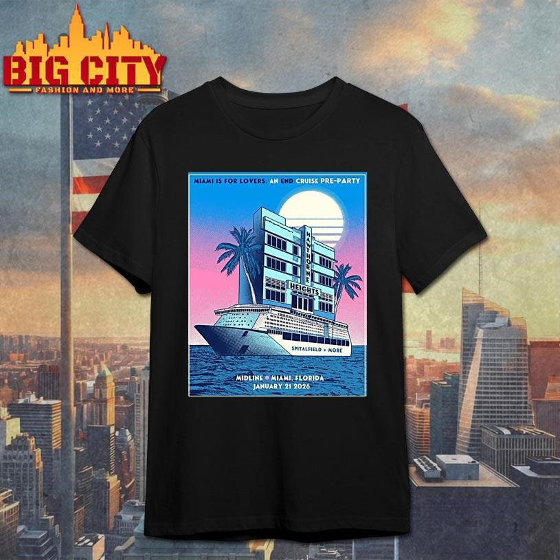 Miami Is For Lovers An End Cruise Pre Party Midline In Miami Florida January 21 2026 Shirt