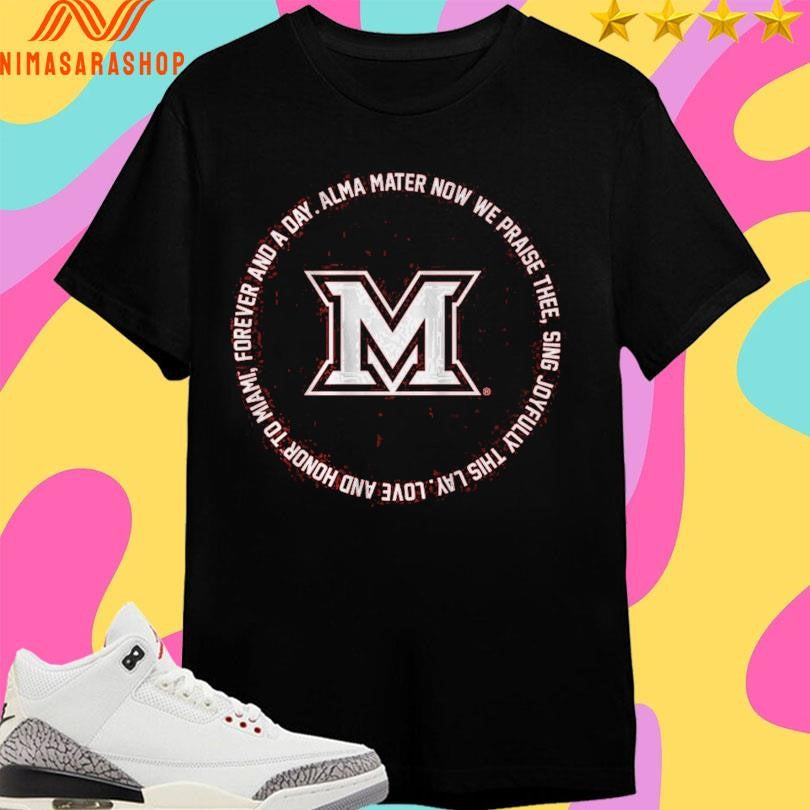 Miami Oh Redhawks Basketball Fight Song Lyrics Forever And A Day Alma Mater Now We Praise Thee Shirts