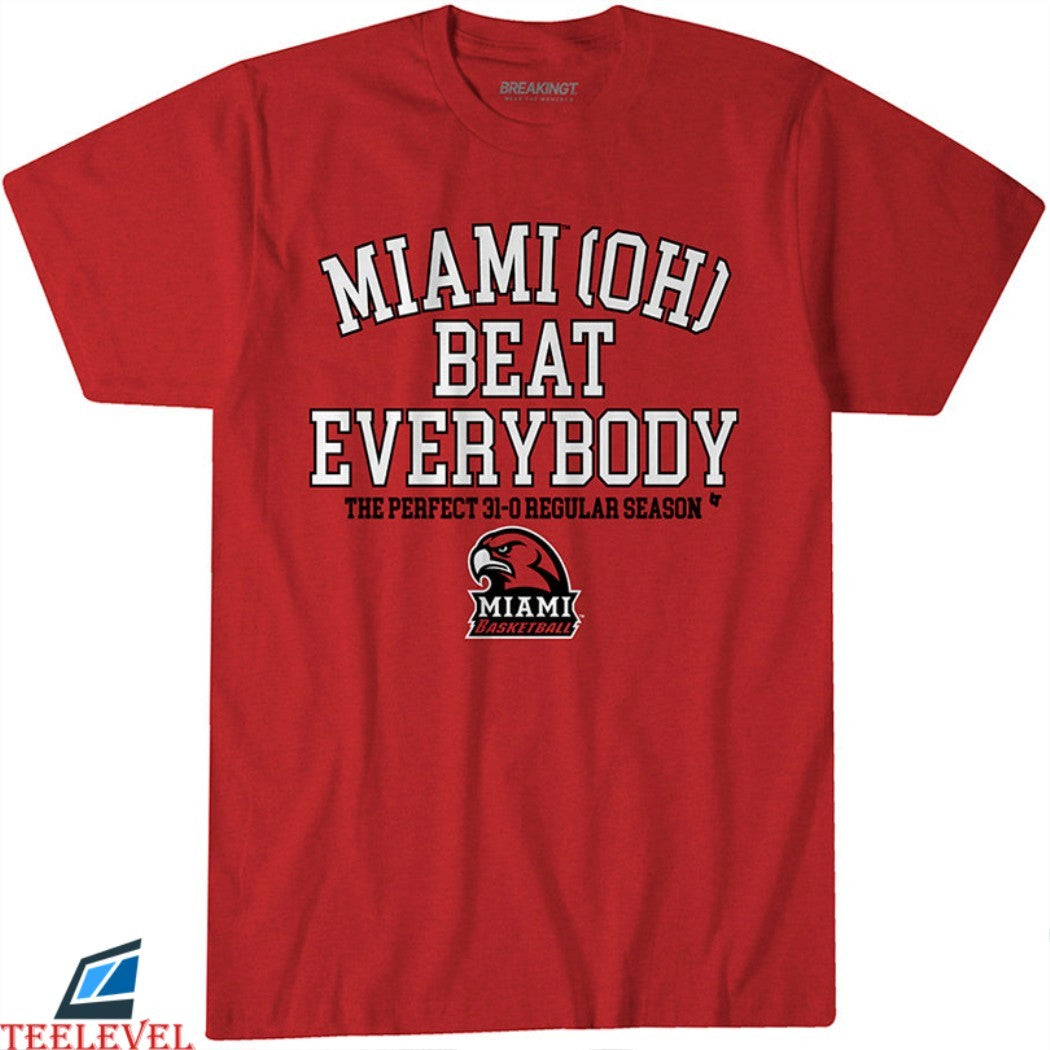 Miami RedHawks Basketball Miami Beat Everybody The Perfect 31-0 Regular Season T-shirts