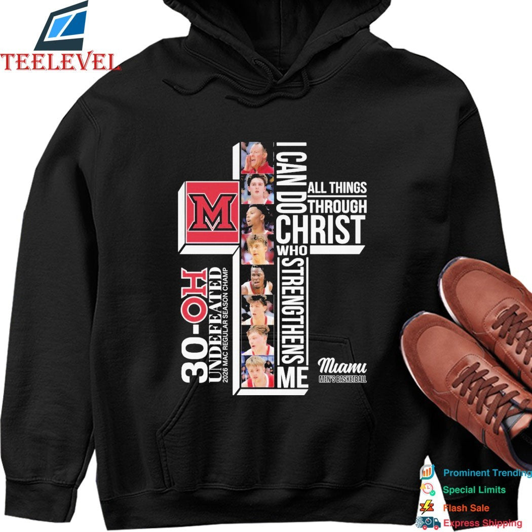Miami RedHawks Men’s Basketball 30 OH Undefeated 2026 MAc Regular Season Champ I Can Do All Things Through Christ Who Strengthen Me T-shirts