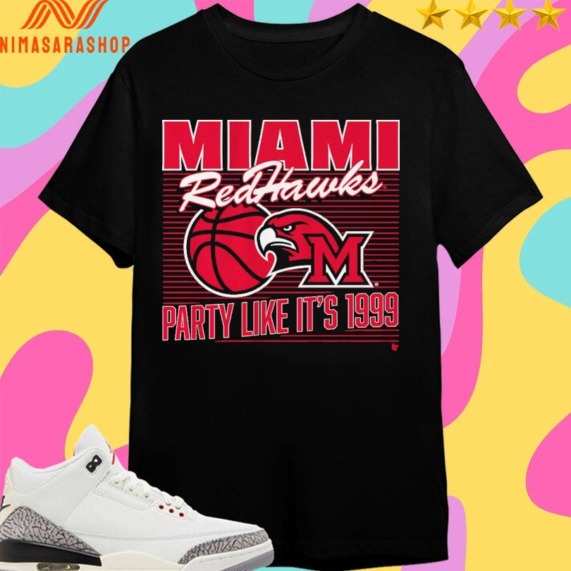 Miami Redhawks (Oh) Basketball Party Like It’s 1999 Shirts