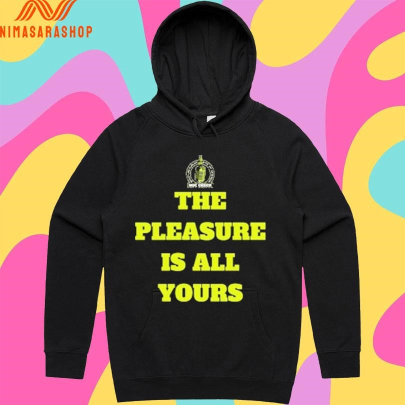 Mic Check The Pleasure Is All Yours Shirts