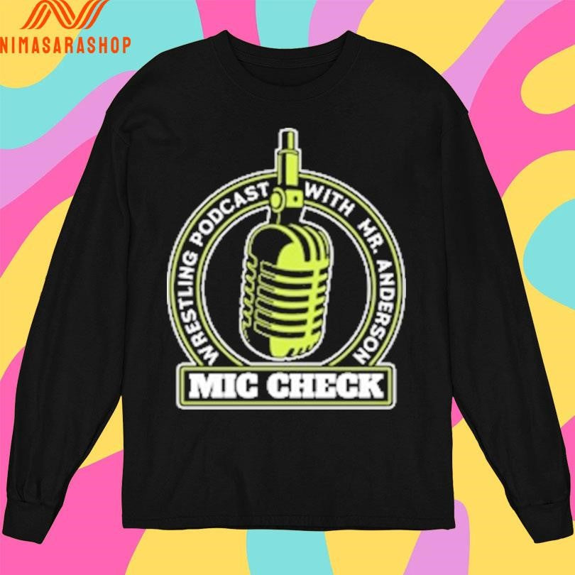 Mic Check Wrestling Podcast With Mr Anderson Logo Mic Shirts