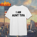 Michael Chudzik I Am Aunt Tifa shirts