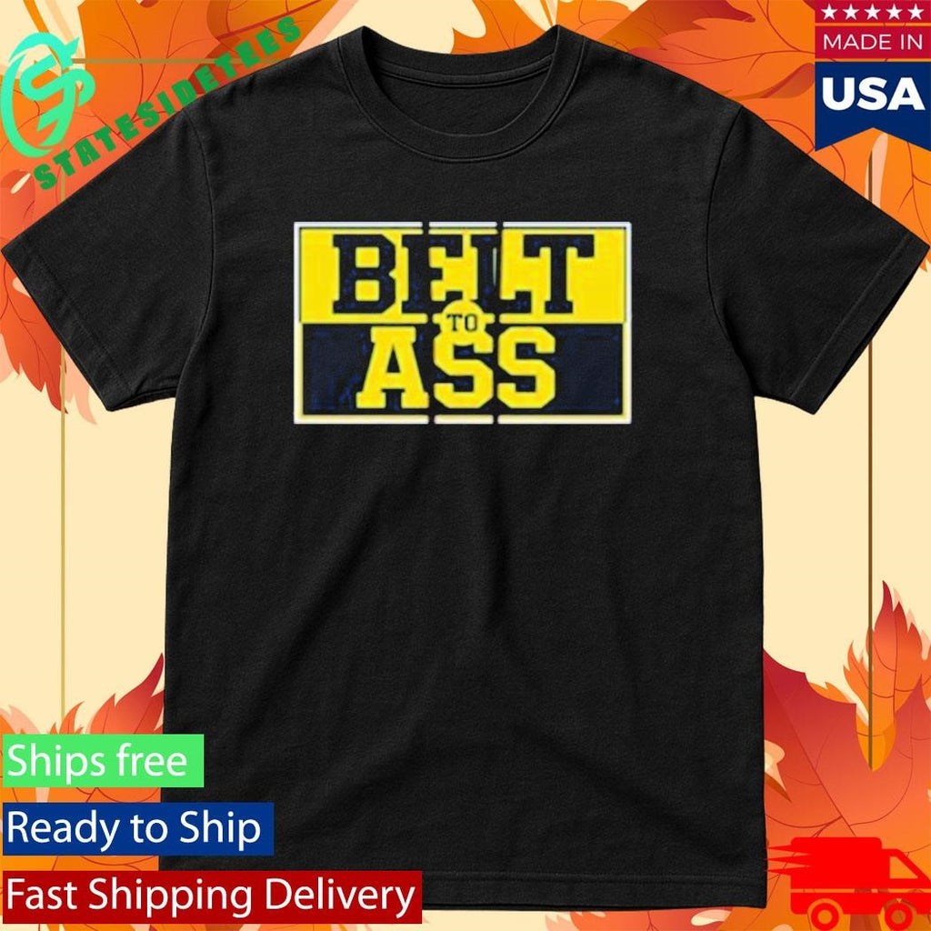 Michigan Belt To Ass Shirt