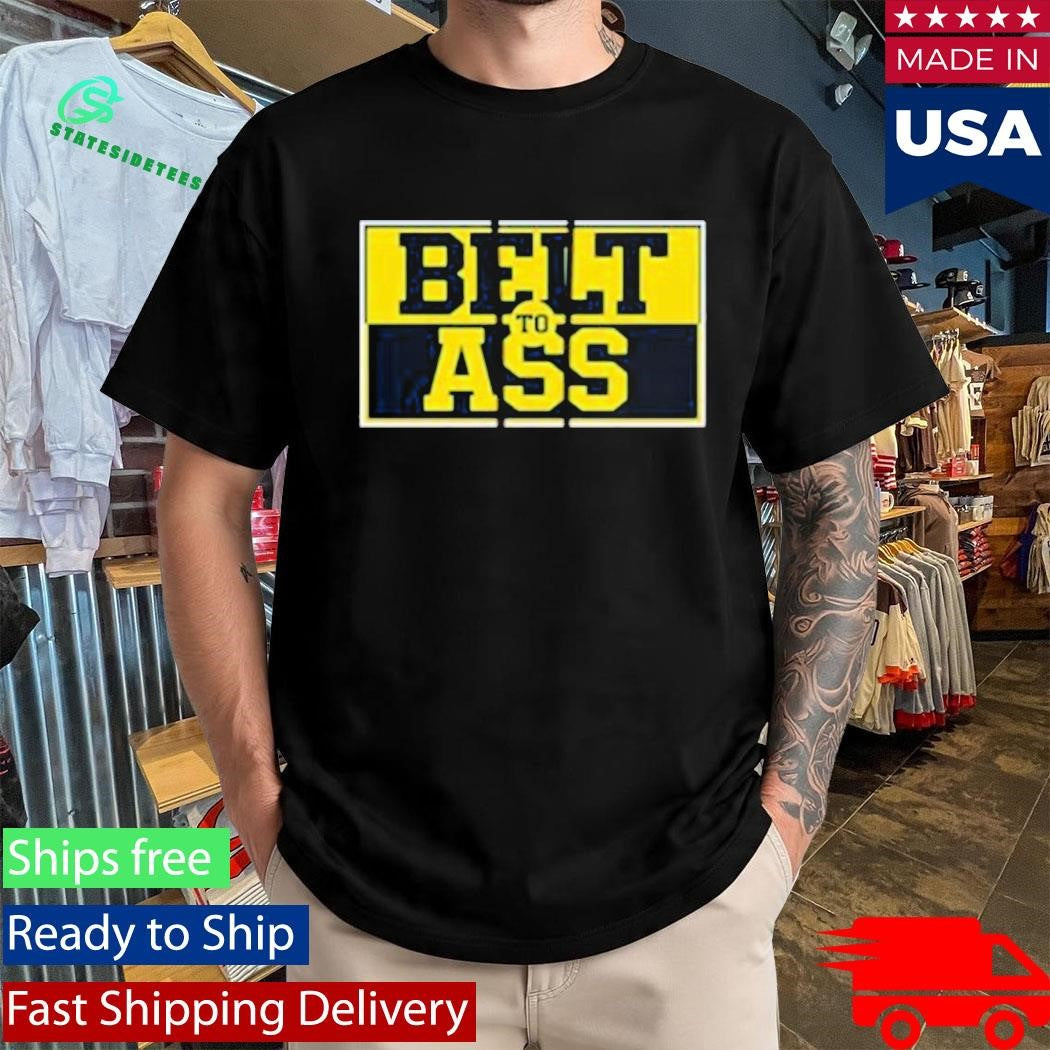 Michigan Belt To Ass Shirt