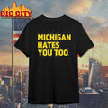 Michigan Hates You Too 2025 shirts